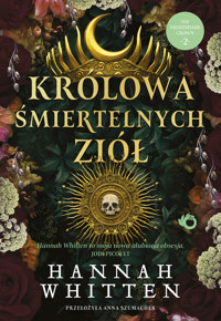 Królowa śmiertelnych ziół. Tom 2 - Hannah F. Whitten - książka