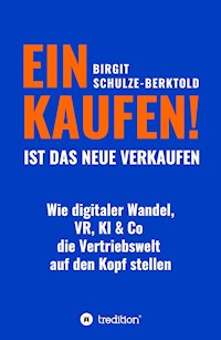 EINKAUFEN IST DAS NEUE VERKAUFEN! - Birgit Schulze-Berktold - ebook