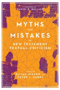 Myths and Mistakes in New Testament Textual Criticism -  - ebook