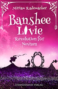 Banshee Livie (Band 7): Revolution für Novizen - Miriam Rademacher - ebook