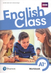 English Class A1+ Workbook +ćwiczenia online - Heath Jennifer, Bright Catherine - książka