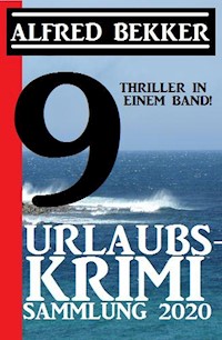 Urlaubs-Krimi Sammlung 2020: 9 Thriller in einem Band - Alfred Bekker - ebook