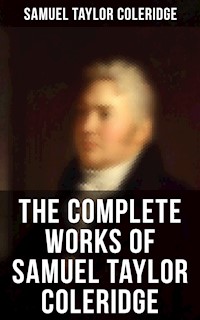 The Complete Works of Samuel Taylor Coleridge - Samuel Taylor Coleridge - ebook