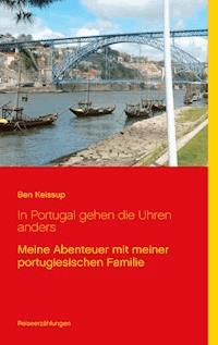 In Portugal gehen die Uhren anders - Ben Keissup - ebook