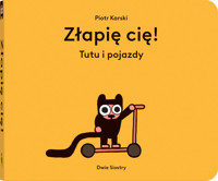 Złapię cię! Tutu i pojazdy - Piotr Karski - książka
