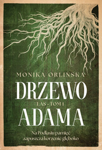Drzewo Adama. Las. Tom 1 - Monika Orlińska - ebook