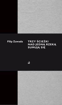 Trzy ścieżki nad jedną rzeką sumują się - Filip Zawada - książka