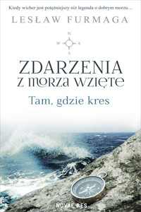 Zdarzenia z morza wzięte. Tam, gdzie kres - Lesław Furmaga - ebook