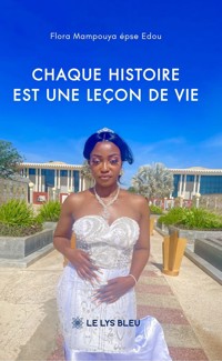 Chaque histoire est une leçon de vie - Flora Mampouya épse Edou - ebook