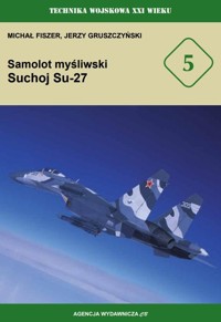 Samolot myśliwski Suchoj Su-27 - Michał Fiszer, Jerzy Gruszczyński - książka
