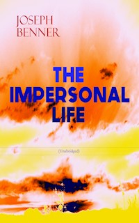 THE IMPERSONAL LIFE (Unabridged) - Joseph Benner - ebook