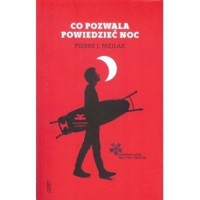Co pozwala powiedzieć noc - Pierre J. Mejlak - książka