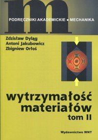 Wytrzymałość materiałów Tom 2 - Dyląg Zdzisław, Jakubowicz Antoni, Orłoś Zbigniew - książka