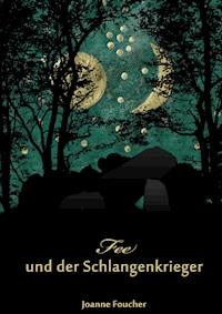 Fee und der Schlangenkrieger - Joanne Foucher - ebook