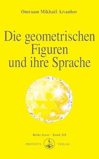 Die geometrischen Figuren und ihre Sprache - Omraam Mikhael Aivanhov - ebook