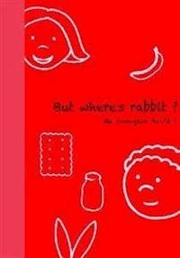 But Where's rabbit ? - Coniglio dov'è ? - Carlotta Mastrangelo - ebook