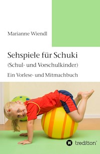 Sehspiele für Schuki (Schul- und Vorschulkinder) - Marianne Wiendl - ebook
