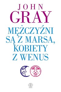 Mężczyźni są z Marsa kobiety z Wenus - John Gray - książka