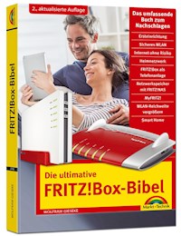 Die ultimative FRITZ!Box Bibel - Das Praxisbuch 2. aktualisierte Auflage - mit vielen Insider Tipps und Tricks - komplett in Farbe - Wolfram Gieseke - ebook