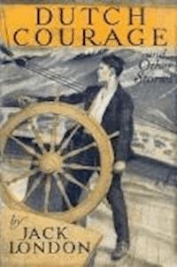 Dutch Courage and Other Stories - Jack London - darmowy ebook