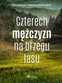 Czterech mężczyzn na brzegu lasu - Fleszarowa-Muskat Stanisława - ebook + audiobook