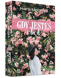 Gdy jesteś obok - Marta Radomska - ebook + książka