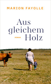 Aus gleichem Holz - Marion Fayolle - ebook