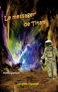 Le Messager de Titan - Jacques Clauzon - ebook