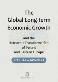 Global Long-term Economic Growth and the Economic Transformation of Poland and Eastern Europe - Gomułka Stanisław - książka