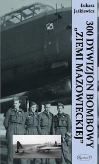 300 Dywizjon Bombowy Ziemi Mazowieckiej - Łukasz Jaśkiewicz - ebook
