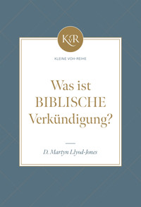Was ist biblische Verkündigung? - David Martyn Lloyd-Jones - ebook