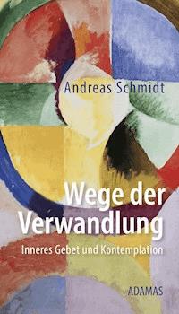 Wege der Verwandlung - Andreas Schmidt - ebook