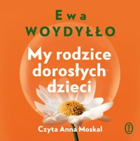 My rodzice dorosłych dzieci - Ewa Woydyłło - ebook + audiobook + książka