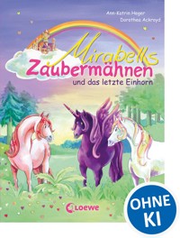 Mirabells Zaubermähnen und das letzte Einhorn (Band 5) - Ann-Katrin Heger - ebook