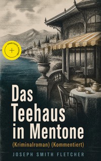 Das Teehaus in Mentone (Kriminalroman) (Kommentiert) - J.S. Fletcher - ebook