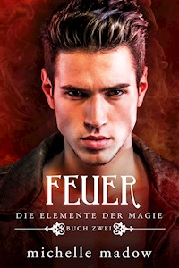 Äther - Die Elemente der Magie / Äther - Der Fantasy Bestseller gratis....................... / Feuer - Die Elemente der Magie 2 - Michelle Madow - ebook