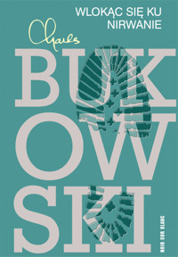 Wlokąc się ku nirwanie - Charles Bukowski - ebook + książka