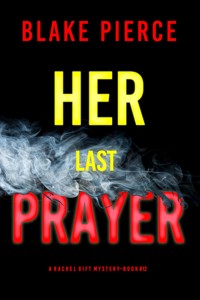 Her Last Prayer (A Rachel Gift FBI Suspense Thriller—Book 12) - Blake Pierce - ebook