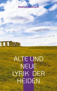 Alte und neue Lyrik der Heiden - Mathias Bellmann - ebook