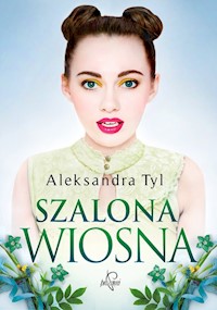 Szalona wiosna - Aleksandra Tyl - ebook + audiobook + książka