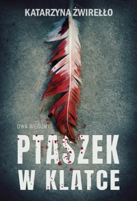 Ptaszek w klatce. Seria Dwa Bieguny. Tom 2 - Katarzyna Żwirełło - ebook + audiobook + książka