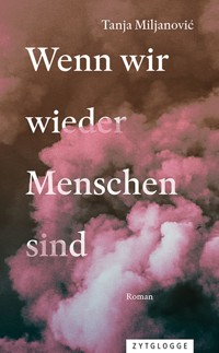 Wenn wir wieder Menschen sind - Tanja Miljanović - ebook