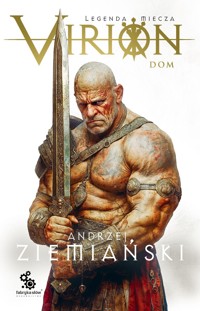 Virion. Tom 3. Dom (Legenda Miecza) - Andrzej Ziemiański - książka