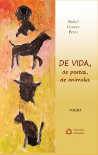 De vida; de poetas; de animales - Rafael Gómez Pérez - ebook
