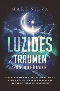 Luzides Träumen für Anfänger - Mari Silva - ebook