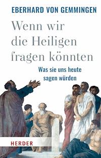 Wenn wir die Heiligen fragen könnten - Eberhard von Gemmingen - ebook