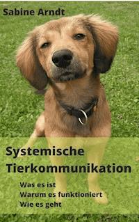 Systemische Tierkommunikation - Sabine Arndt - ebook