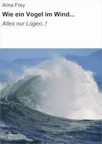 Wie ein Vogel im Wind... - Alina Frey - ebook