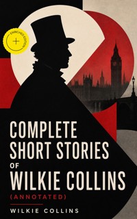Complete Short Stories of Wilkie Collins (Annotated) - Collins Wilkie - ebook