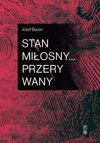 Stan miłosny... przerywany - Józef Baran - książka